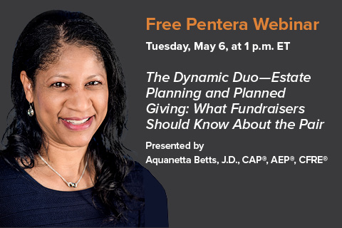 Webinar 5/6: Aquanetta Betts, “The Dynamic Duo—Estate Planning and Planned Giving: What Fundraisers Should Know About the Pair”